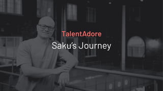Saku’s Journey
TalentAdore
 