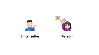 &
Small seller
'
Person
?
?
 