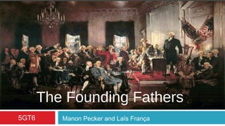Apresentação em Tela
LargaThe Founding FathersThe Founding Fathers
5GT6 Manon Pecker and Laïs França
 