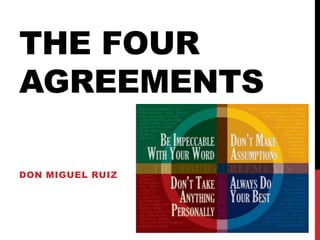 THE FOUR
AGREEMENTS
DON MIGUEL RUIZ

 