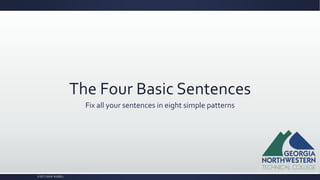 The Four Basic Sentences
Fix all your sentences in eight simple patterns
© 2017 LISA M. RUSSELL
 
