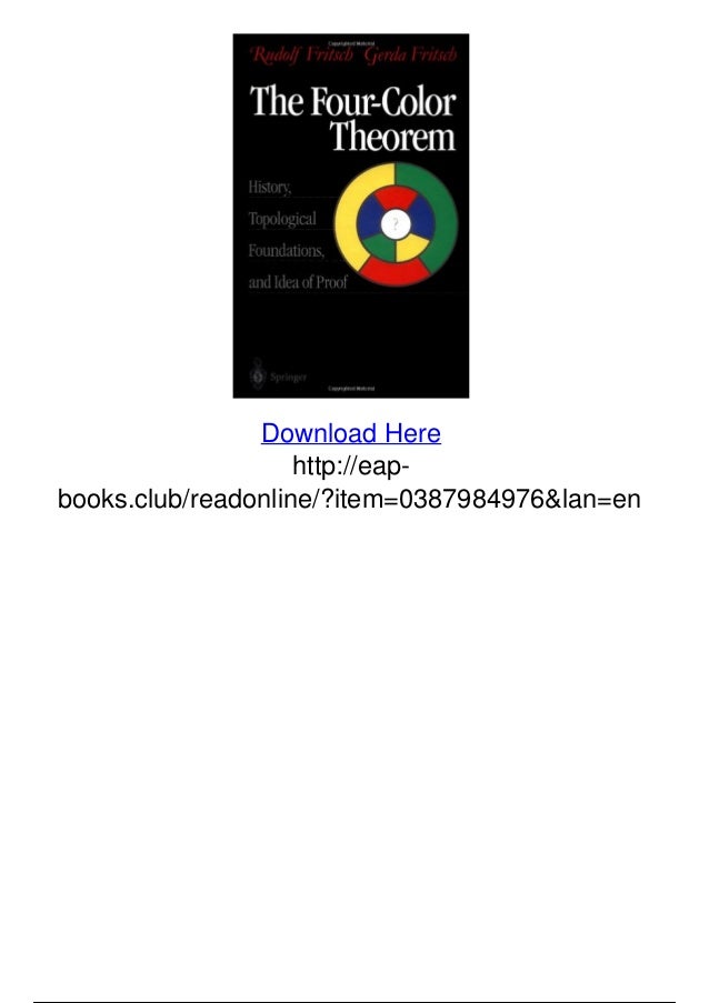 The four color theorem history topological foundations and idea of