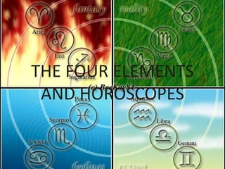 THE FOUR ELEMENTS
AND HOROSCOPES
 