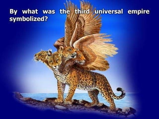 By what was the third universal empire
symbolized?
 