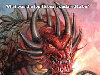 What was the fourth beast declared to be?
 