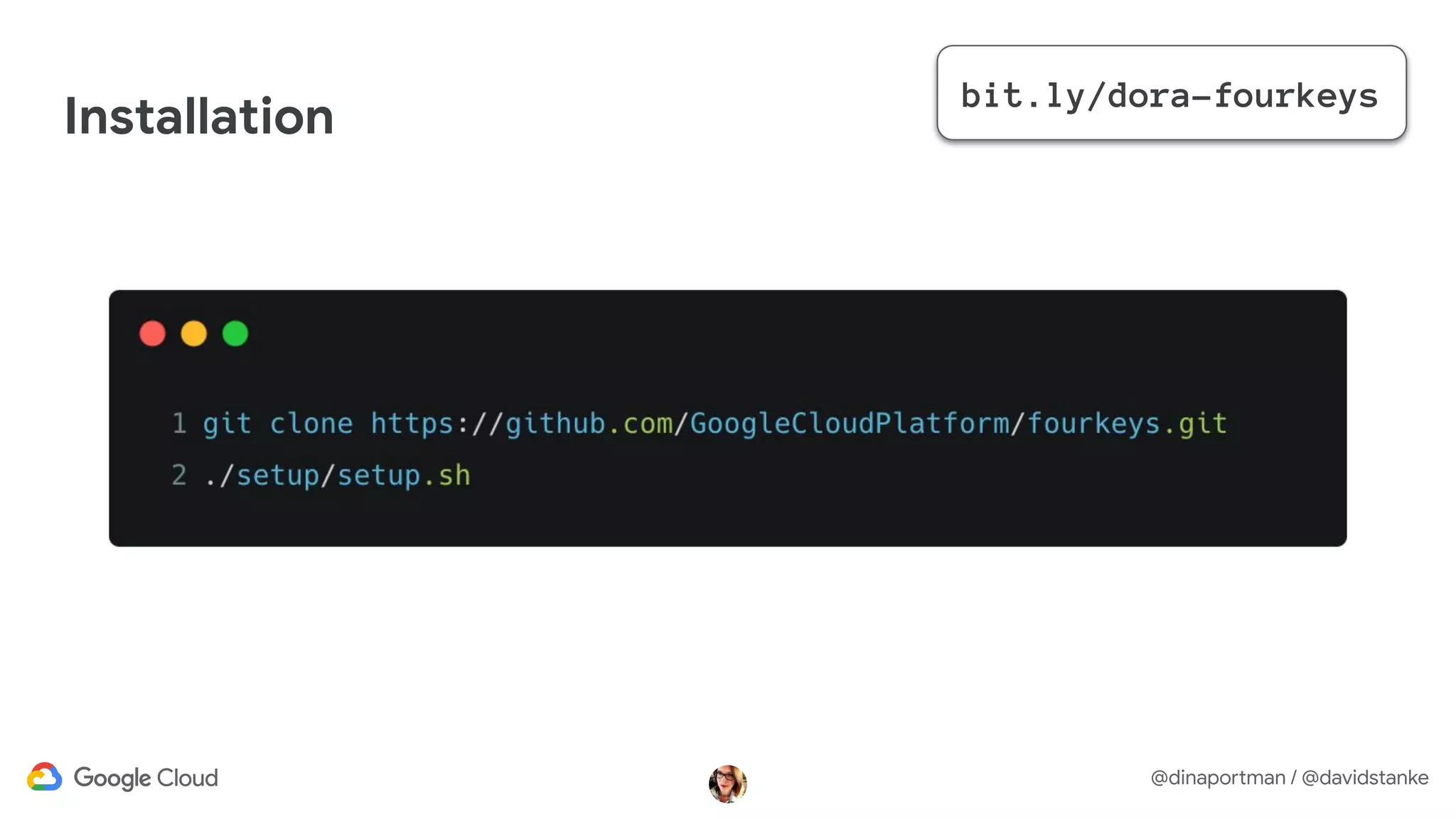 @dinaportman / @davidstanke
Installation
bit.ly/dora-fourkeys
 