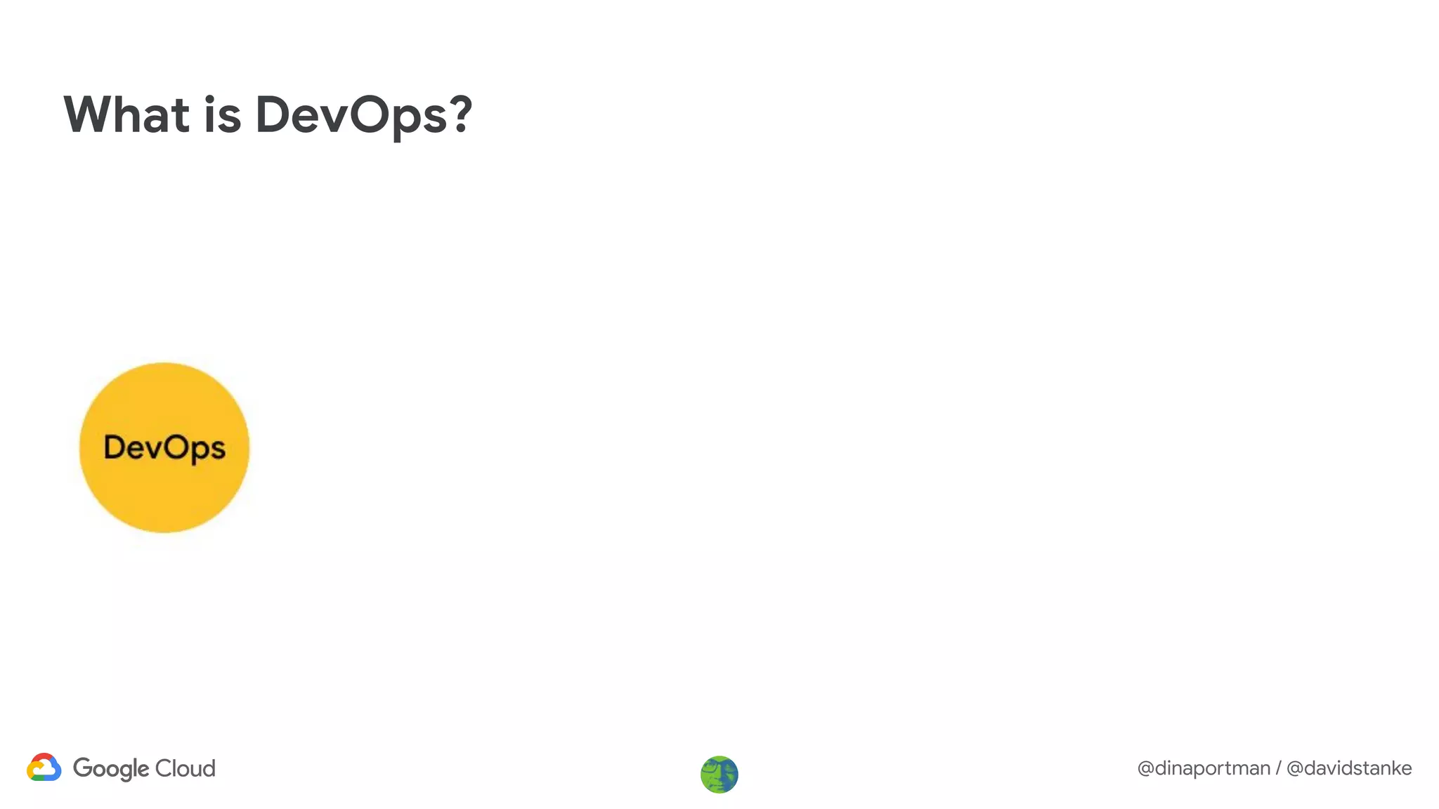 @dinaportman / @davidstanke
What is DevOps?
 