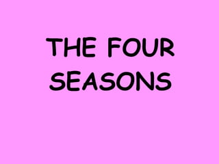 THE FOUR SEASONS 