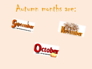 Autumn months are: 