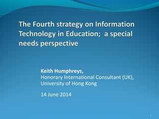 Keith Humphreys,
Honorary International Consultant (UK),
University of Hong Kong
14 June 2014
1
 