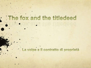The Fox And The Title Deed