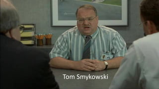 Tom Smykowski
 