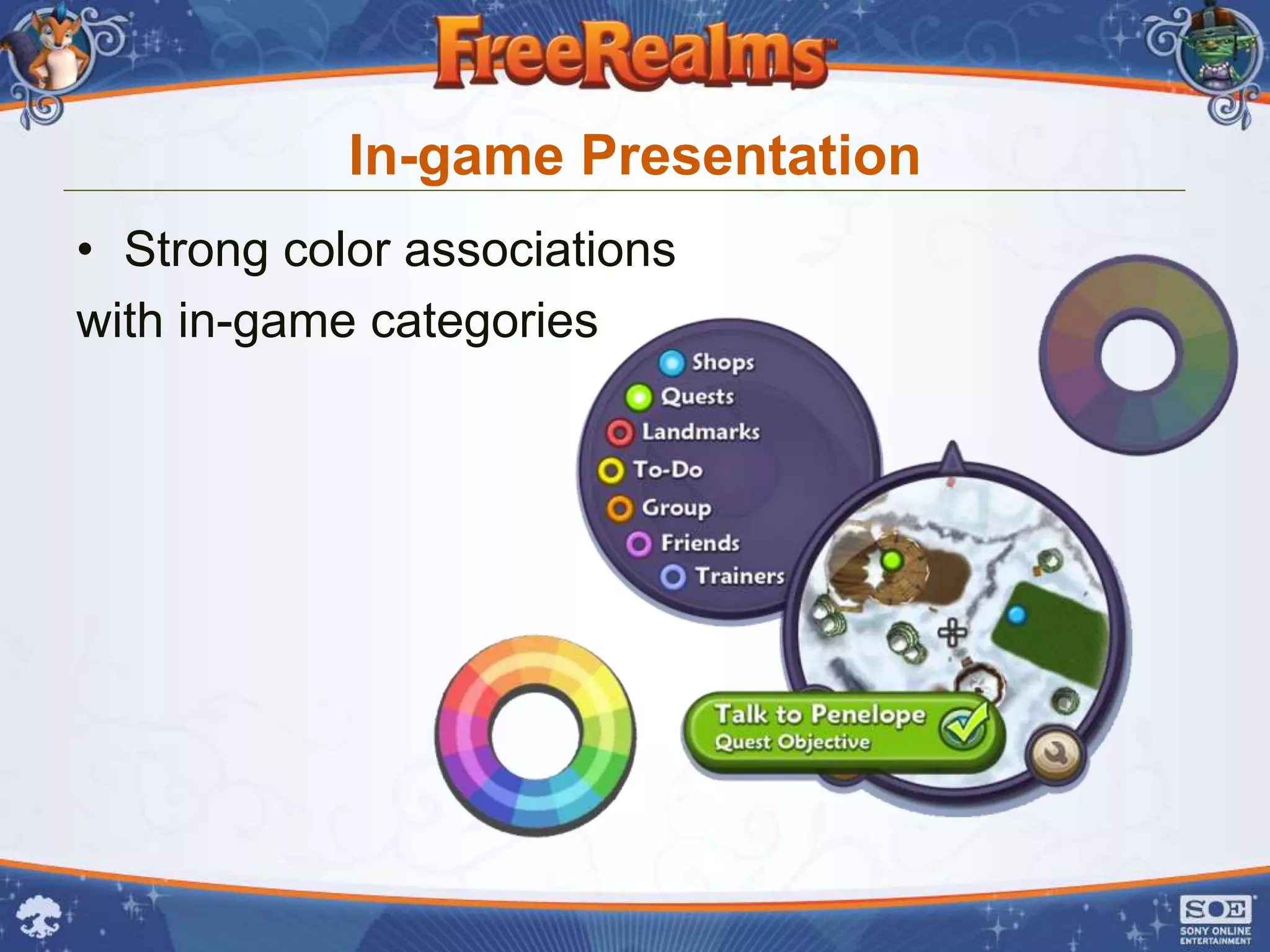 In-game Presentation
• Strong color associations
with in-game categories
 