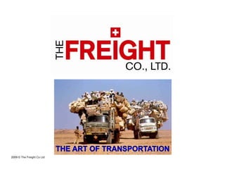 2009 © The Freight Co Ltd
 