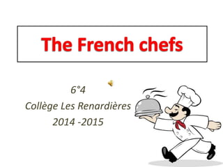 6°4
Collège Les Renardières
2014 -2015
 