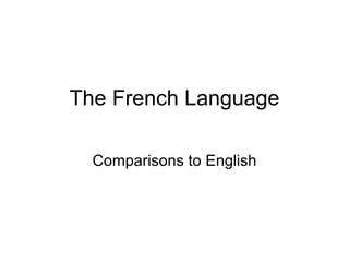 The French Language Comparisons to English 