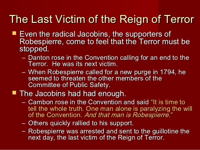the republic of virtue by the radical jacobins during the reign of terror The reign of terror, also known as the terror, was designed to fight the enemies of the revolution and to prevent counter-revolution from gaining ground it was roused by conflict between the political bands, the girondins and the jacobins. the republic of virtue by the radical jacobins during the reign of terror The reign of terror, also known as the terror, was designed to fight the enemies of the revolution and to prevent counter-revolution from gaining ground it was roused by conflict between the political bands, the girondins and the jacobins.