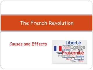 The French Revolution


Causes and Effects
 