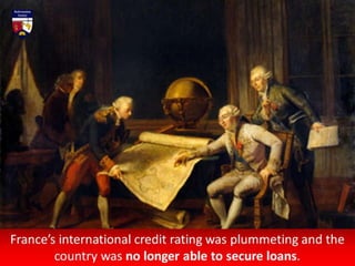 By mid 1788, the government had become paralysed and no
longer able to avoid admitting bankruptcy.
Bankruptcy
 