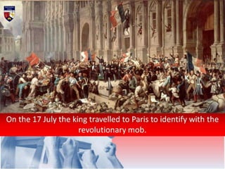In October a mob marched to Versailles demanding
that the king transfer his residence to Paris.
 