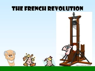 THE FRENCH REVOLUTION
 