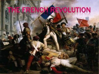 THE FRENCH REVOLUTION

 
