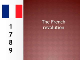1
The French
revolution1
7
8
9
 