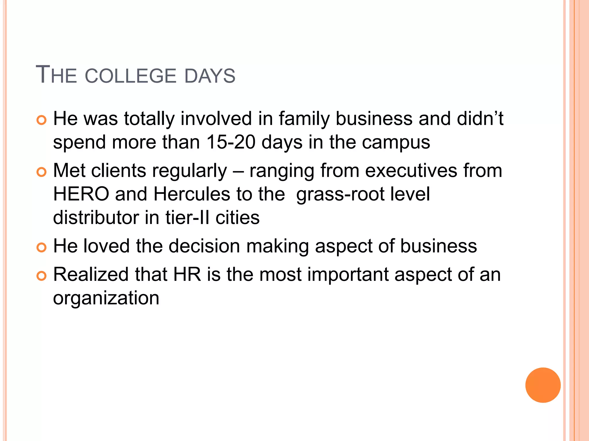 GauravahujaBorn to a punjabi business familyMom – english teacher, while dad was a mathematics teacherDad quit his job and entered into business of manufacturing bicycle saddlesLearned a lot of CRM in his father’s office during high schoolCouldn’t crack the JEE in the first go, but didn’t give up