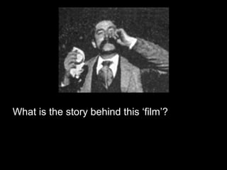 What is the story behind this ‘film’?
 