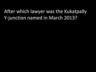 After which lawyer was the Kukatpally
Y-junction named in March 2013?
 