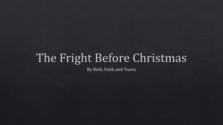 The fright before christmas