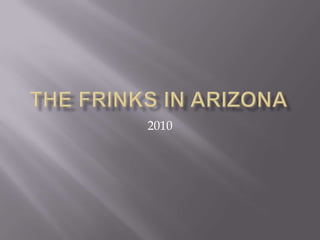 The Frinks in Arizona 2010 