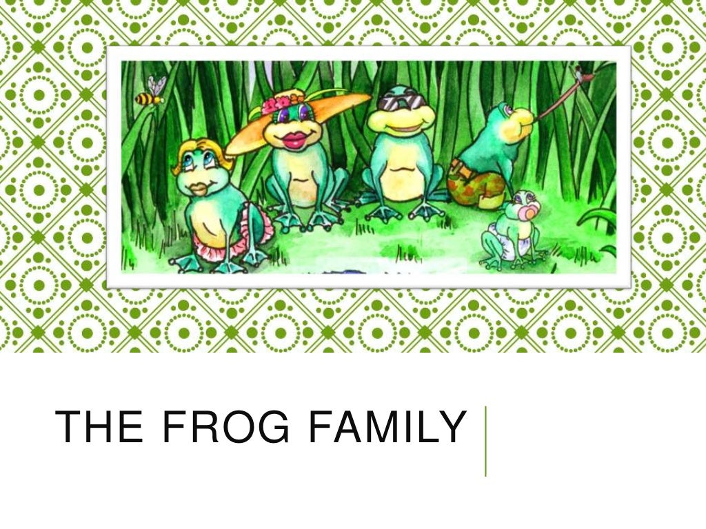 The Frog family