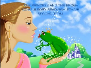 The princess and the frog
 