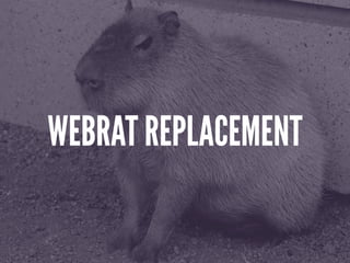 WEBRAT REPLACEMENT
 