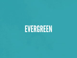 EVERGREEN
 