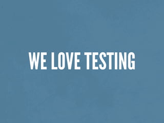 WE LOVE TESTING
 