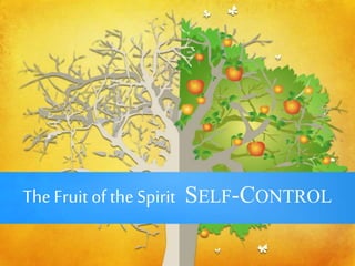 The Fruit of the Spirit SELF-CONTROL
 