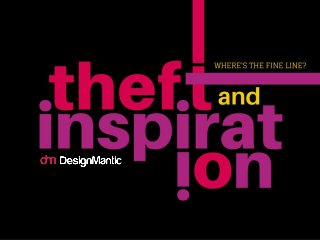 Theft and Inspiration: Where's The Fine Line?
 
