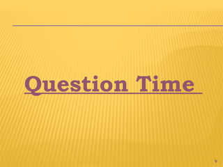 9
Question Time
 