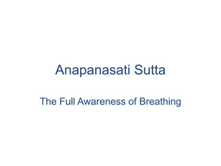 Anapanasati Sutta
The Full Awareness of Breathing
 