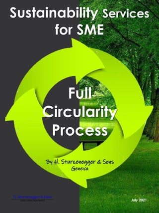 1/2
Full
Circularity
Process
By H. Sturzenegger & Sons
Geneva
Sustainability Services
for SME
July 2021
 