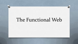 The Functional Web
 