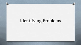 Identifying Problems
 