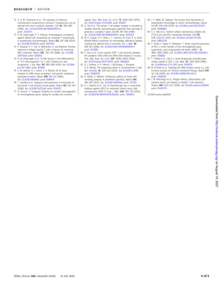 71. A. R. M. Townsend et al., The epitopes of influenza
nucleoprotein recognized by cytotoxic T lymphocytes can be
defined with short synthetic peptides. Cell 44, 959–968
(1986). doi: 10.1016/0092-8674(86)90019-X;
pmid: 2420472
72. R. M. Zinkernagel, P. C. Doherty, Immunological surveillance
against altered self components by sensitised T lymphocytes
in lymphocytes choriomeningitis. Nature 251, 547–548 (1974).
doi: 10.1038/251547a0; pmid: 4547543
73. P. Kisielow, H. S. Teh, H. Blüthmann, H. von Boehmer, Positive
selection of antigen-specific T cells in thymus by restricting
MHC molecules. Nature 335, 730–733 (1988). doi: 10.1038/
335730a0; pmid: 3262831
74. R. M. Zinkernagel et al., On the thymus in the differentiation
of “H-2 self-recognition” by T cells: Evidence for dual
recognition? J. Exp. Med. 147, 882–896 (1978). doi: 10.1084/
jem.147.3.882; pmid: 305459
75. S. M. Hedrick, D. I. Cohen, E. A. Nielsen, M. M. Davis,
Isolation of cDNA clones encoding T cell-specific membrane-
associated proteins. Nature 308, 149–153 (1984).
doi: 10.1038/308149a0; pmid: 6199676
76. Y. Yoshikai et al., Sequence and expression of transcripts of
the human T-cell receptor b-chain genes. Nature 312, 521–524
(1984). doi: 10.1038/312521a0; pmid: 6334237
77. N. Hozumi, S. Tonegawa, Evidence for somatic rearrangement
of immunoglobulin genes coding for variable and constant
regions. Proc. Natl. Acad. Sci. U.S.A. 73, 3628–3632 (1976).
doi: 10.1073/pnas.73.10.3628; pmid: 824647
78. G. Siu et al., The human T cell antigen receptor is encoded by
variable, diversity, and joining gene segments that rearrange to
generate a complete V gene. Cell 37, 393–401 (1984).
doi: 10.1016/0092-8674(84)90369-6; pmid: 6202421
79. M. D. Cooper, H. P. Chae, J. T. Lowman, W. Krivit, R. A. Good,
Wiskott-Aldrich syndrome: An immunologic deficiency disease
involving the afferent limb of immunity. Am. J. Med. 44,
499–513 (1968). doi: 10.1016/0002-9343(68)90051-X;
pmid: 4171085
80. S. Gras et al., Cross-reactive CD8+
T-cell immunity between
the pandemic H1N1-2009 and H1N1-1918 influenza A viruses.
Proc. Natl. Acad. Sci. U.S.A. 107, 12599–12604 (2010).
doi: 10.1073/pnas.1007270107; pmid: 20616031
81. D. I. Godfrey, A. P. Uldrich, J. McCluskey, J. Rossjohn,
D. B. Moody, The burgeoning family of unconventional T cells.
Nat. Immunol. 16, 1114–1123 (2015). doi: 10.1038/ni.3298;
pmid: 26482978
82. G. Köhler, C. Milstein, Continuous cultures of fused cells
secreting antibody of predefined specificity. Nature 256,
495–497 (1975). doi: 10.1038/256495a0; pmid: 1172191
83. D. J. Slamon et al., Use of chemotherapy plus a monoclonal
antibody against HER2 for metastatic breast cancer that
overexpresses HER2. N. Engl. J. Med. 344, 783–792 (2001).
doi: 10.1056/NEJM200103153441101; pmid: 11248153
84. J. F. Miller, M. Sadelain, The journey from discoveries in
fundamental immunology to cancer immunotherapy. Cancer
Cell 27, 439–449 (2015). doi: 10.1016/j.ccell.2015.03.007;
pmid: 25858803
85. S. C. Wei et al., Distinct cellular mechanisms underlie anti-
CTLA-4 and anti-PD-1 checkpoint blockade. Cell 170,
1120–1133.e17 (2017). doi: 10.1016/j.cell.2017.07.024;
pmid: 28803728
86. Y. Ishida, Y. Agata, K. Shibahara, T. Honjo, Induced expression
of PD-1, a novel member of the immunoglobulin gene
superfamily, upon programmed cell death. EMBO J. 11,
3887–3895 (1992). doi: 10.1002/j.1460-2075.1992.tb05481.x;
pmid: 1396582
87. F. Triebel et al., LAG-3, a novel lymphocyte activation gene
closely related to CD4. J. Exp. Med. 171, 1393–1405 (1990).
doi: 10.1084/jem.171.5.1393; pmid: 1692078
88. M. Di Pilato et al., Targeting the CBM complex causes Treg cells
to prime tumours for immune checkpoint therapy. Nature 570,
112–116 (2019). doi: 10.1038/s41586-019-1215-2;
pmid: 31092922
89. J. M. Marchingo et al., Antigen affinity, costimulation, and
cytokine inputs sum linearly to amplify T cell expansion.
Science 346, 1123–1127 (2014). doi: 10.1126/science.1260044;
pmid: 25430770
10.1126/science.aba2429
Miller, Science 369, eaba2429 (2020) 31 July 2020 8 of 8
RESEARCH | REVIEW
on
August
14,
2021
http://science.sciencemag.org/
Downloaded
from
 