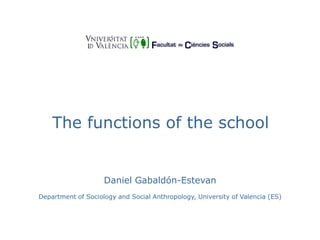 The functions of the school
Daniel Gabaldón-Estevan
Department of Sociology and Social Anthropology, University of Valencia (ES)
 