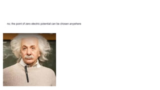 no; the point of zero electric potential can be chosen anywhere
 