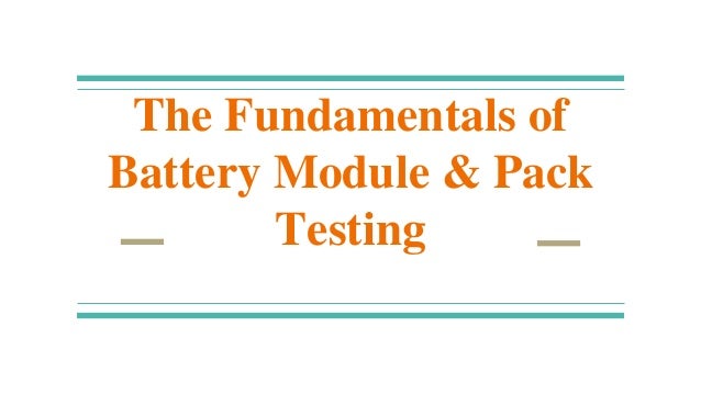 The Fundamentals of
Battery Module & Pack
Testing
 
