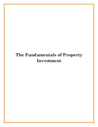 The Fundamentals of Property
Investment
 