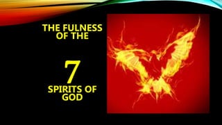THE FULNESS
OF THE
7SPIRITS OF
GOD
 